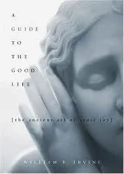 A Guide to the Good Life: The Ancient Art of Stoic Joy by William B. Irvine preview 2
