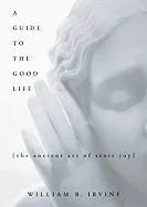 A Guide to the Good Life: The Ancient Art of Stoic Joy by William B. Irvine preview 3