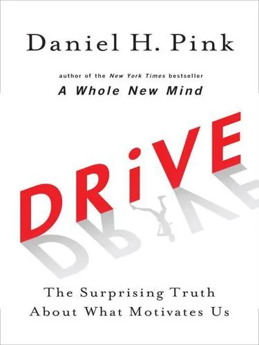 Drive: The Surprising Truth About What Motivates Us by Daniel H. Pink