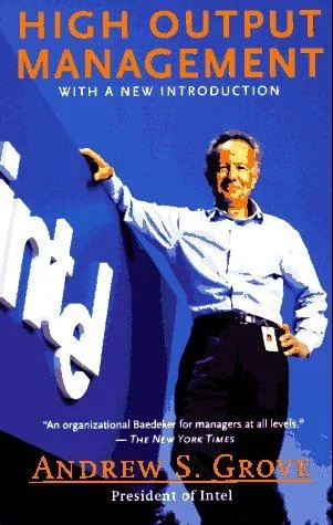 High Output Management by Andrew S. Grove