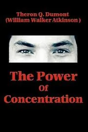 The Power of Concentration by William Walker Atkinson preview 4